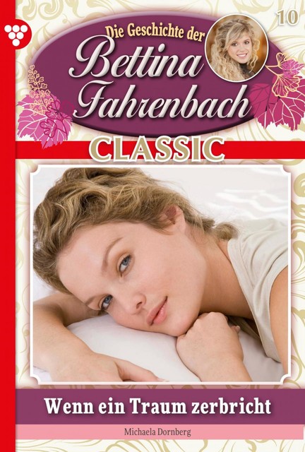Bettina Fahrenbach Classic 10 – Liebesroman, Michaela Dornberg