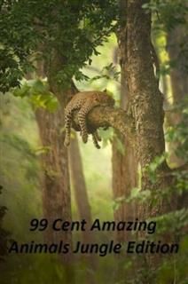 99 Cent Amazing Animals Jungle Edition, Nature Childrens eBooks