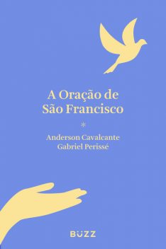 A Oração de São Francisco, Anderson Cavalcante, Gabriel Perissé