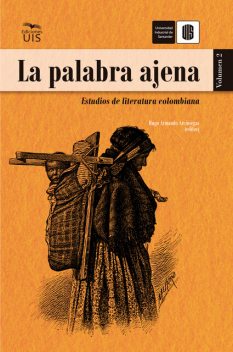 La palabra ajena, volumen 2, Giohanny Olave, Bruno Longoni, Hugo Armando Arciniegas, Ronald Salazar, Carolina Romero, Diego Higuera, Hernando Motato