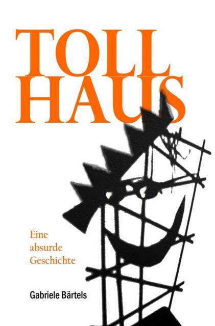 Tollhaus, Gabriele Bärtels