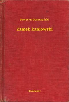 Zamek kaniowski, Seweryn Goszczyński