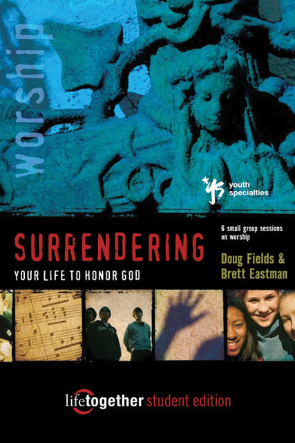 Surrendering Your Life for God's Pleasure, Brett Eastman, Dee Eastman, Denise Wendorff, Todd Wendorff