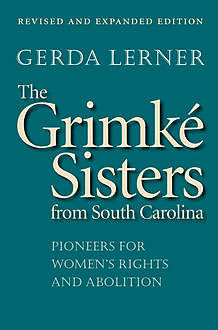 The Grimké Sisters from South Carolina, Gerda Lerner