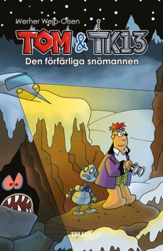 Tom & TK13 #3: Den förfärliga snömannen, Werner Wejp-Olsen