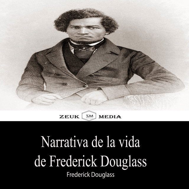 Narrativa de la vida de Frederick Douglass, Frederick Douglass