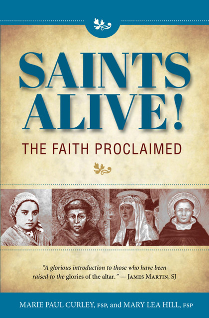 Saints Alive!: The Faith Proclaimed, Celia Sirois, Marie Paul, Mary Lea