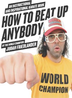 How to Beat Up Anybody, Judah Friedlander