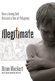 Illegitimate, Brian J. Mackert, Susan Martins Miller