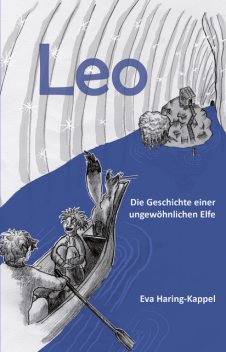 Leo – Die Geschichte einer ungewöhnlichen Elfe, Eva Haring-Kappel