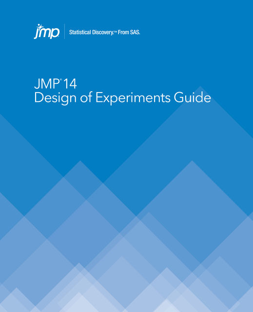 JMP 13 Design of Experiments Guide, SAS Institute Inc.