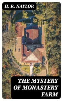 The Mystery of Monastery Farm, H.R.Naylor
