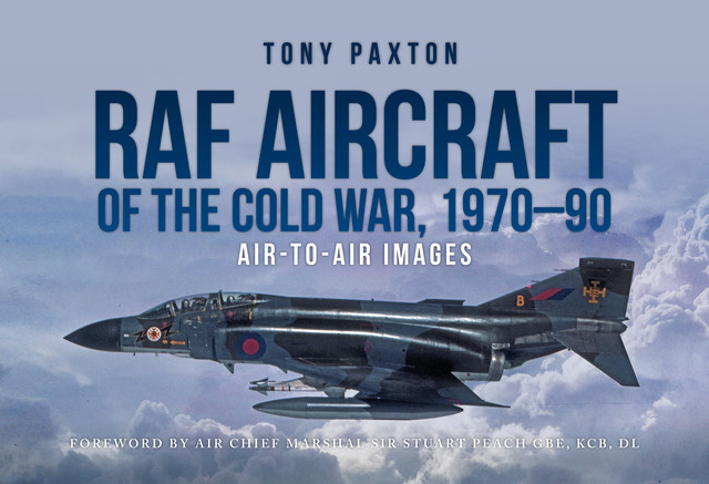RAF Aircraft of the Cold War, 1970–90, Tony Paxton