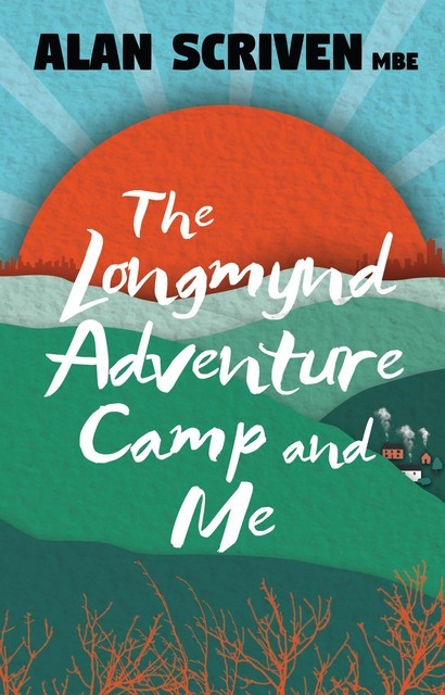The Longmynd Adventure Camp and Me, Alan Scriven