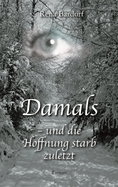 Damals – und die Hoffnung starb zuletzt, Rena Bardorf