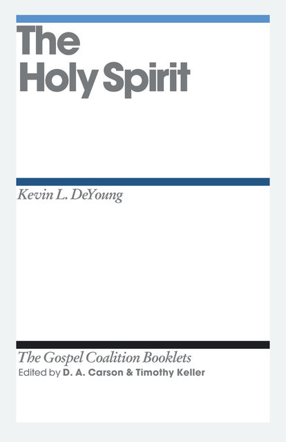 The Holy Spirit, Kevin DeYoung