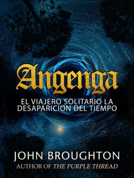 Angenga – El Viajero Solitario La Desaparicion Del Tiempo, John Broughton