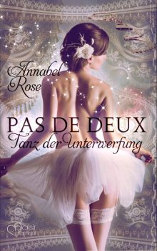 Pas de deux: Tanz der Unterwerfung, Annabel Rose