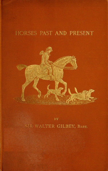 Horses Past and Present, Sir Walter Gilbey