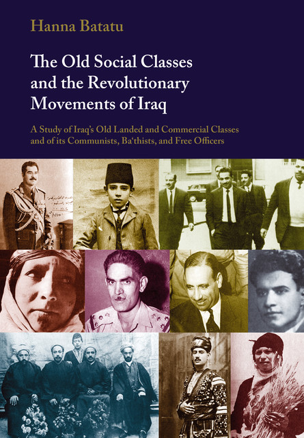The Old Social Classes and the Revolutionary Movements of Iraq, Hanna Batatu