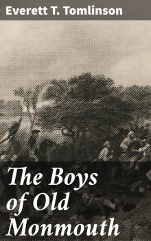 The Boys of Old Monmouth, Everett T.Tomlinson