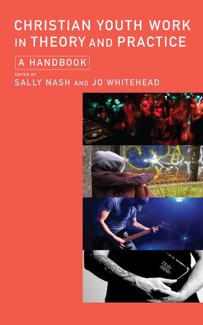 Christian Youth Work in Theory and Practice, Sally Nash