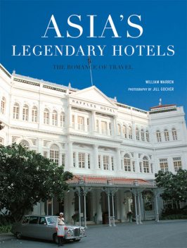 Asia's Legendary Hotels, William Warren