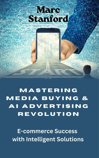 Mastering Media Buying & AI Advertising Revolution, Marc Stanford