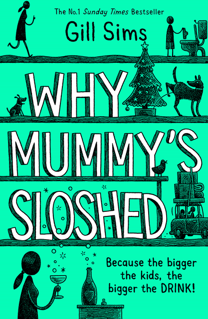 Why Mummy’s Sloshed, Gill Sims