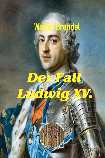 Der Fall Ludwig XV, Walter Brendel