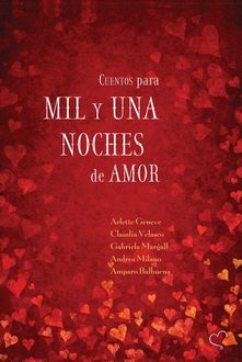 Cuentos para mil y una noches de amor, Arlette Geneve, Claudia Velasco, Andrea Milano, Gabriela Margall, Amparo Balbuena