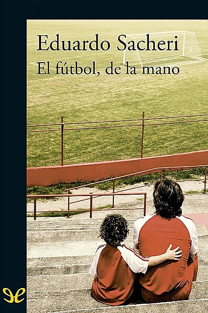 El fútbol, de la mano, Eduardo Sacheri