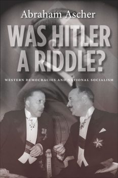 Was Hitler a Riddle, Abraham Ascher