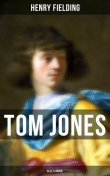 Tom Jones (Alle 6 Bände), Henry Fielding