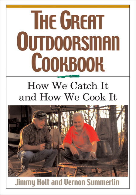 The Great Outdoorsman Cookbook, Vernon Summerlin, Jimmy Holt