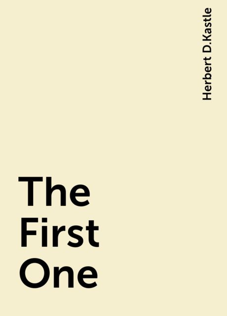 The First One, Herbert D.Kastle