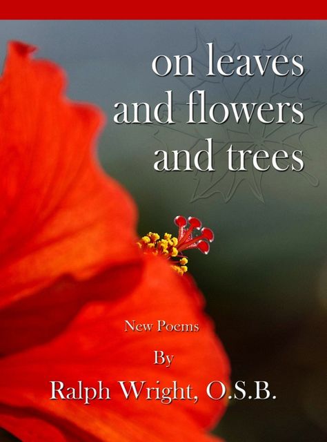 On Leaves and Flowers and Trees, Father Ralph Wright
