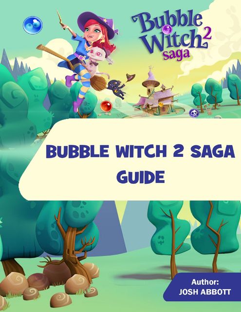 Bubble Witch 2 Saga Game Guide, Josh Abbott
