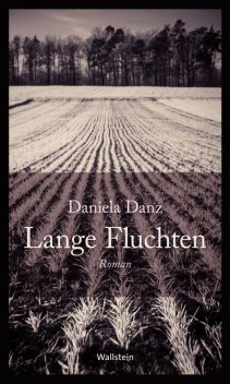 Lange Fluchten, Daniela Danz
