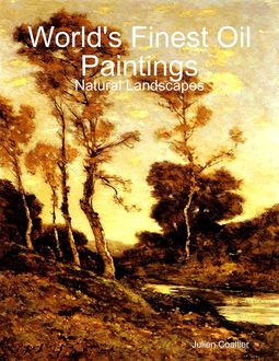 World's Finest Oil Paintings – Natural Landscapes, Julien Coallier