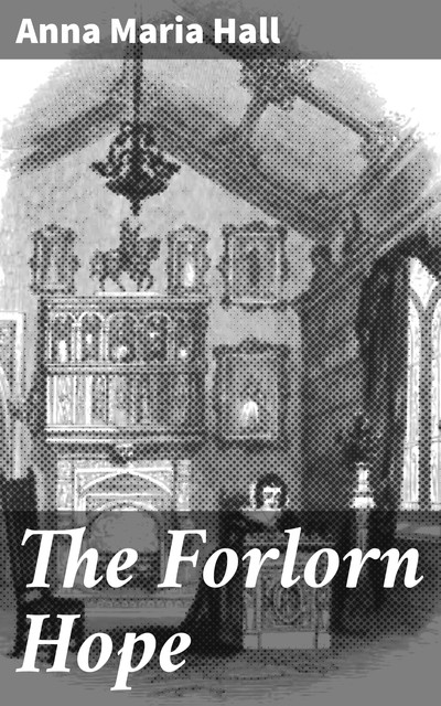 The Forlorn Hope, Anna Maria Hall