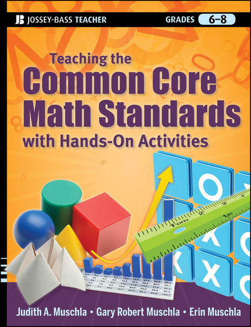Teaching the Common Core Math Standards with Hands-On Activities, Grades 6–8, Gary Robert Muschla, Judith A.Muschla, Erin Muschla