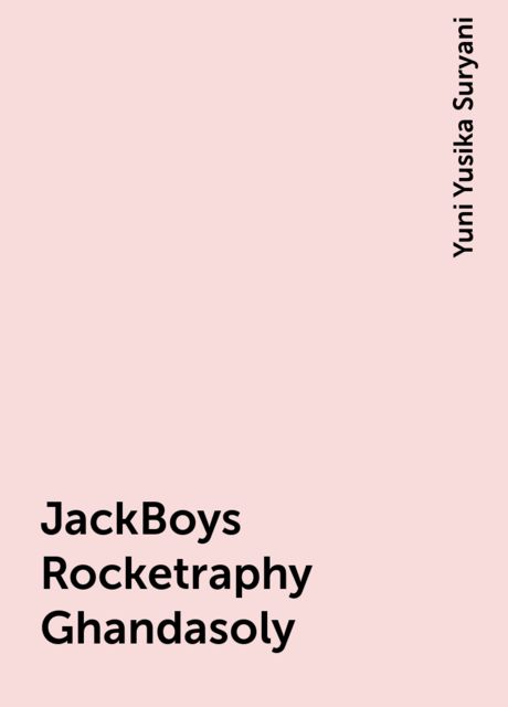 JackBoys Rocketraphy Ghandasoly, Yuni Yusika Suryani
