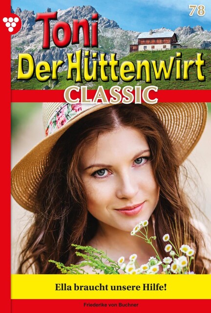 Toni der Hüttenwirt 78 – Heimatroman, Friederike von Buchner
