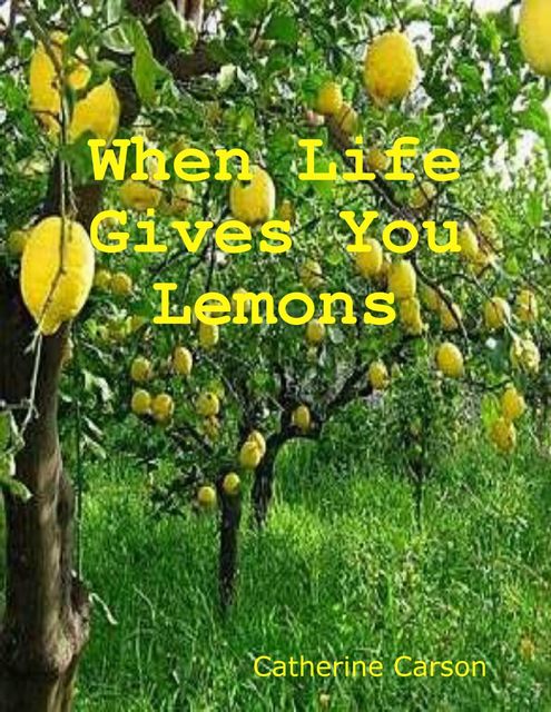 When Life Gives You Lemons, Catherine Carson