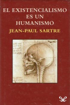 El exitencialismo es un humanismo, Jean Paul Sartre