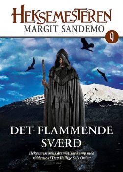 Heksemesteren 09 – Det flammende sværd, Margit Sandemo