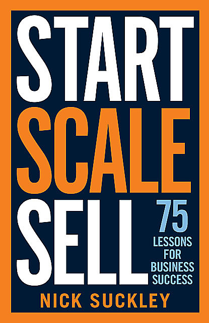 Start. Scale. Sell, Nick Suckley