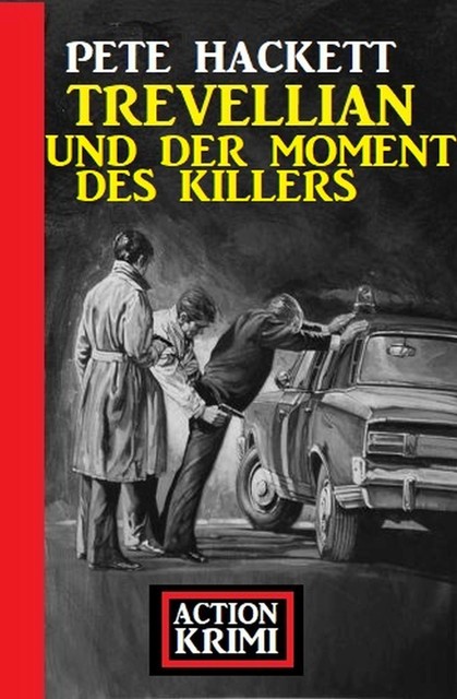 Trevellian und der Moment des Killers: Action Krimi, Pete Hackett