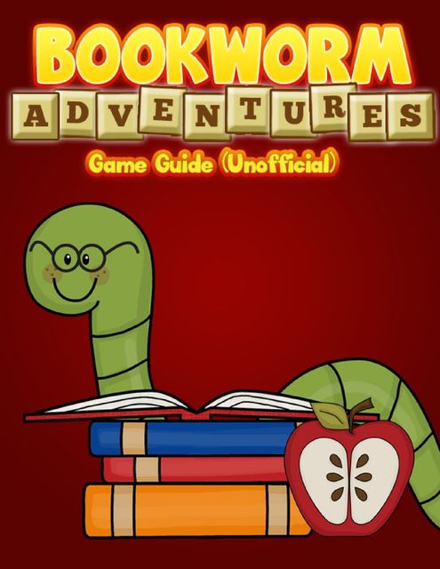 Bookworm Adventures Game Guide (Unofficial), Kinetik Gaming